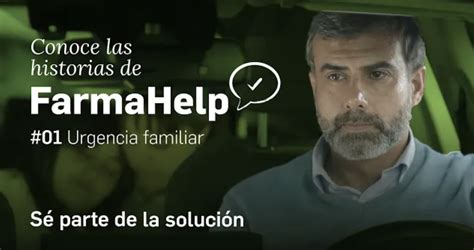 Urgencia Familiar Conoce La Primera De Las Historias De FarmaHelp