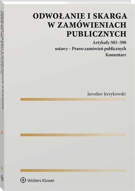 Odwołanie i skarga w zamówieniach publicznych Sprawdź Naszą Cenę