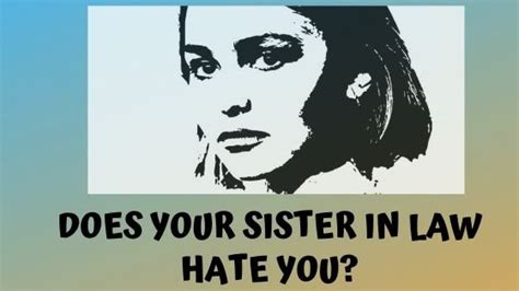 Does Your Sister In Law Hate You 7 Signs