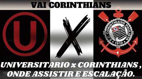 🚨universitÁrio E Corinthians Onde Assistir E EscalaÇÕes Youtube