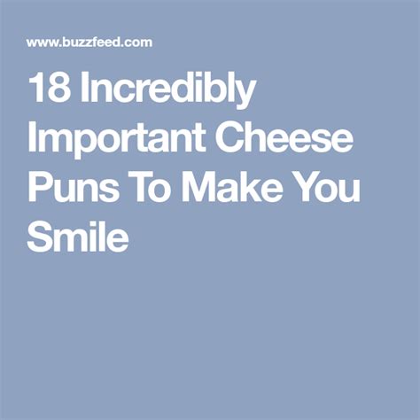 18 Incredibly Important Cheese Puns To Make You Smile Cheese Puns