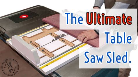 The Ultimate Table Saw Sled Youtube Table Saw Sled Table Saw Table Saw Blades