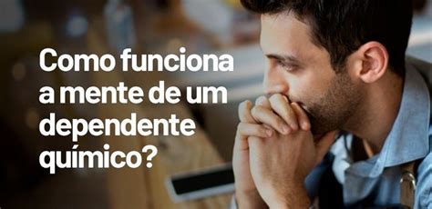 Como Funciona A Mente De Um Dependente Químico Blog Dr Leonardo