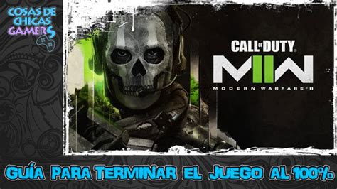 Call Of Duty Modern Warfare Gu A Para Completar El Juego Al