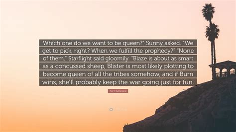 Tui T Sutherland Quote Which One Do We Want To Be Queen Sunny