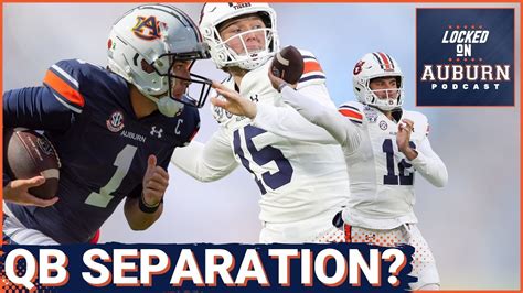 Auburn Football Could See Separation At Quarterback This Week Auburn