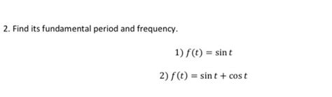 Solved Find Its Fundamental Period And Frequency Chegg