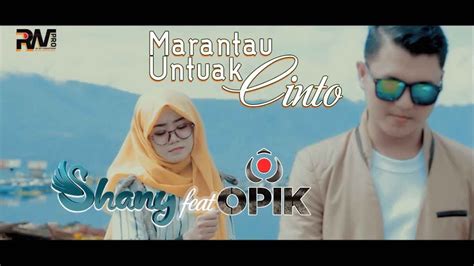 Opik Ft Shany Marantau Untuak Cinto Official Music Video YouTube