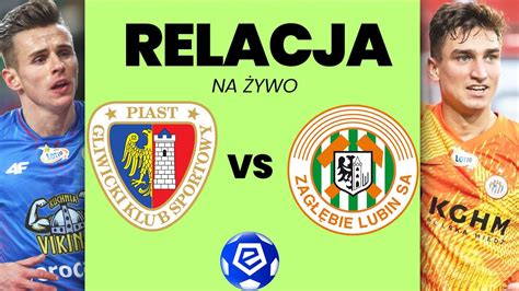 Piast Gliwice Zag Bie Lubin Ekstraklasa Relacja Na Ywo Youtube