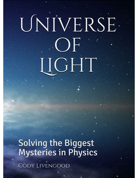 Pdf Universe Of Light Solving The Biggest Mysteries In Physics