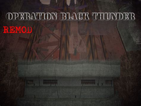 Operation Black Thunder - Remod 1.1 file - ModDB