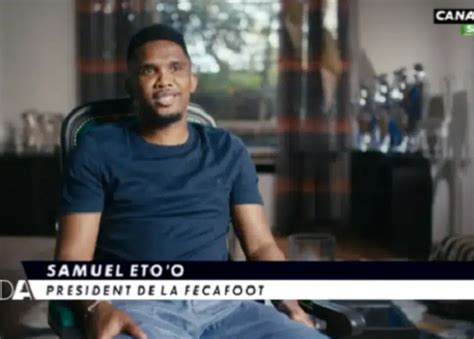 Samuel Etoo Je Ne Gagne Pas Dargent En Tant Que Pr Sident De La