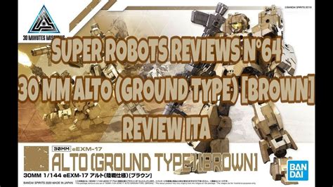 Super Robots Reviews Ita N°64 30 Mm Alto Ground Type Brown Review