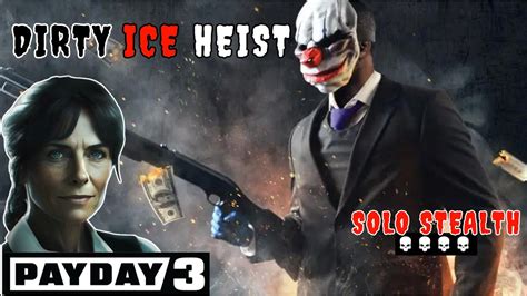 DIRTY ICE Heist Solo Stealth Perfection All Loot PAYDAY