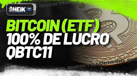 BITCOIN ETF 100 De LUCRO QBTC11 YouTube