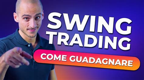 Strategie Di Trading Come Guadagnare Con Lo Swing Trading Youtube