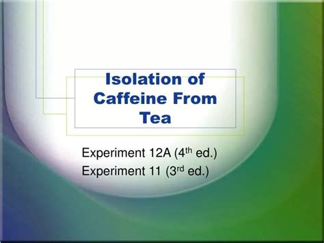 Ppt Isolation Of Caffeine From Tea Powerpoint Presentation Id