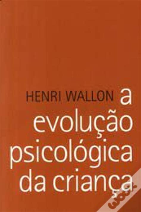 A Evolução Psicológica Da Criança - A Evolução Psicológica da Criança de Henri Wallon - Livro - WOOK