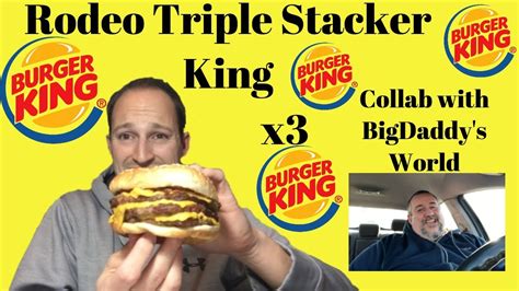 Burger King S Rodeo Triple Stacker Burger Ft BigDaddysWorld