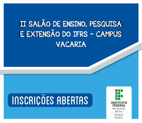 Abertas As Inscrições Para O Ii Salão De Ensino Pesquisa E Extensão Do