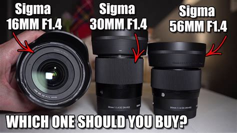 Sigma 16mm 30mm 56mm F1 4 What One Should You Buy Youtube