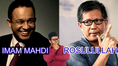 Eps Anies Baswedan Imam Mahdi Rocky Gerung Rosulullah Prabowo