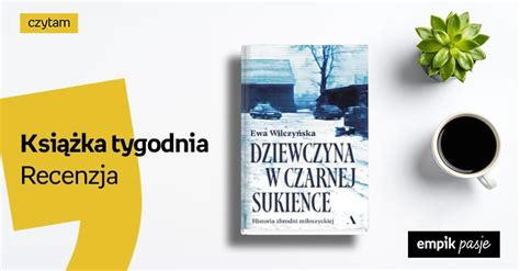 Dziewczyna W Czarnej Sukience Historia Zbrodni Mi Oszyckiej