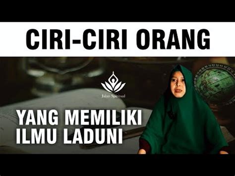 Ciri Ciri Orang Yang Memiliki Ilmu Laduni Youtube