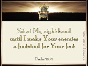 Psalm 110 1 The LORD Says To My Lord Sit At My Right Hand Until I