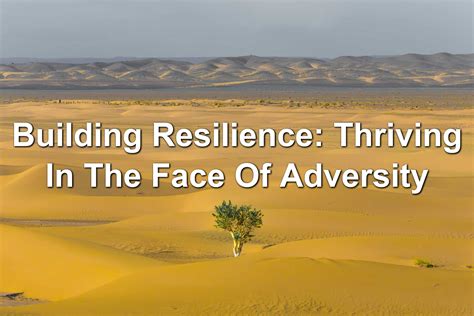 Building Resilience: Thriving In The Face Of Adversity