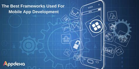 An Insight Into The Best Frameworks Used For Mobile App Development