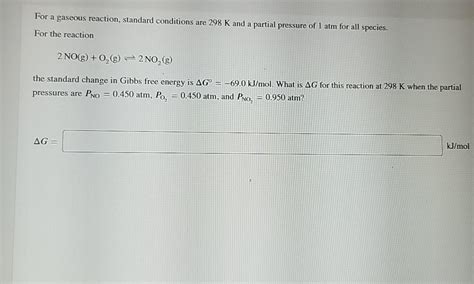 Solved For A Gaseous Reaction Standard Conditions Are 298 K