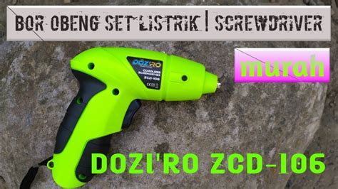 Bor Obeng Set Listrik Murah Cordless Screwdriver Doziro Type Zcd