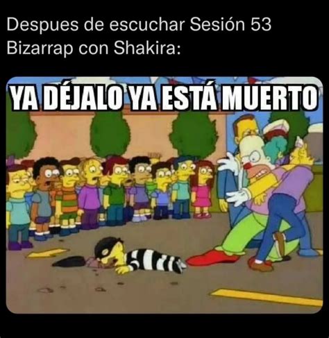 Después de escuchar Sesión 53 Bizarrap con Shakira Ya déjalo ya está