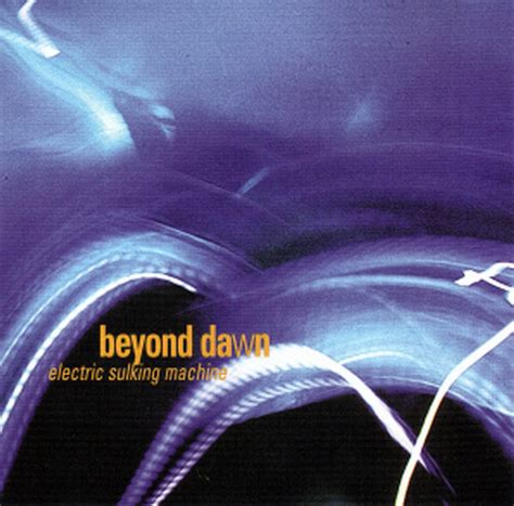 Beyond Dawn Electric Sulking Machine Releases Discogs