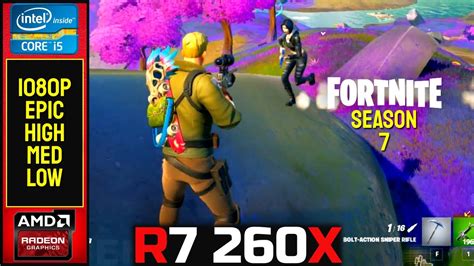 Fortnite S7 R7 260x 1080p Epic High Med Low Settings Youtube