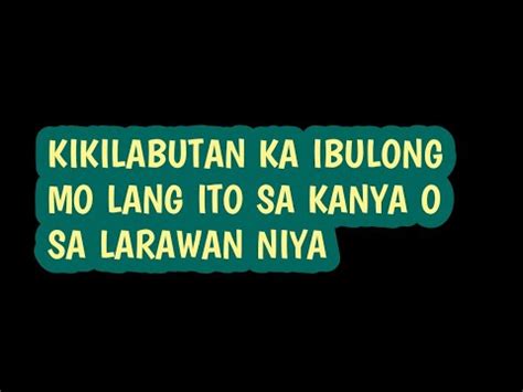 KIKILABUTAN KA IBULONG MO LANG ITO SA KANYA O SA LARAWAN NIYA YouTube