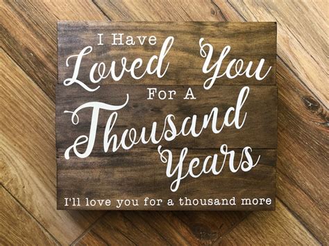 I Have Loved You For A Thousand Years Sign Etsy