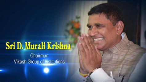 The Story Behind Vikash Group Of Institutions Shri Dmurali Krishna