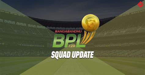 Bangabandhu Bangladesh Premier League 2022 Squad Update Gutshot Magazine