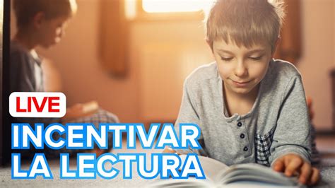 Consejos Para Incentivar A Los Niños En La Lectura Youtube