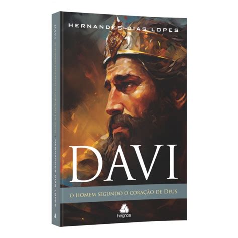 Homem Segundo Coração De Deus - Davi - o homem segundo o coração de Deus de Hernandes Dias Lopes