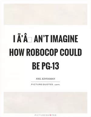 Robocop Quotes | Robocop Sayings | Robocop Picture Quotes