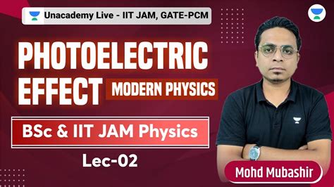 Photoelectric Effect Modern Physics Lecture 2 Bsc And Iit Jam Physics Mohd Mubashir