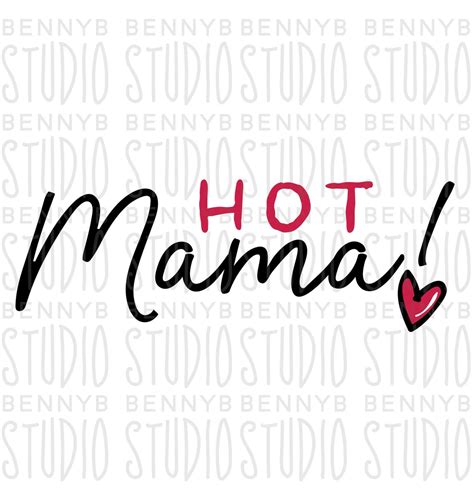 Hot Mama Svg Mother S Day Svg Mama Svg Mom Svg Cricut Etsy