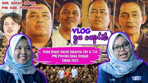 Vlog Yu Cuplik Acara Temu Donor Darah Sukarela X X Tahun Pmi