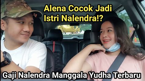 Alena Cocok Jadi Istri Nalendra Gaji Youtube Nalendra Manggala Yudha