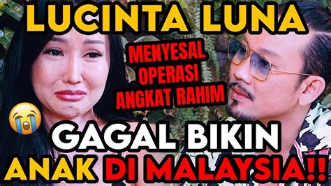 Gagal Bikin Anak Di Malaysia Air Mata Lucinta Luna Tumpah Disini