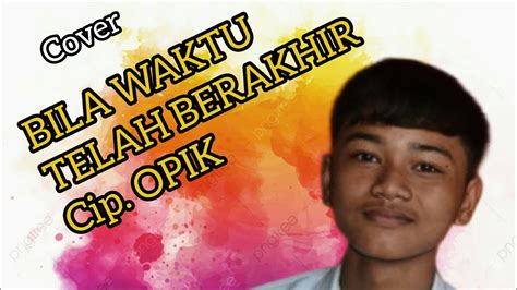 Bila Waktu Telah Berakhir Opick Cover Jaka Wow Youtube