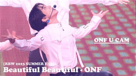 FANCAM 230716 온앤오프 유 뷰티풀 뷰티풀 Beautiful Beautiful ONF RBW 2023